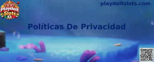 Políticas De Privacidad de Playdoit Slots