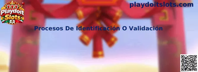 Procesos De Identificación O Validación en Playdoit Slots