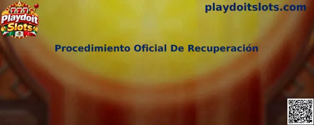 Guía del Procedimiento Oficial De Recuperación de acceso en Playdoit Slots