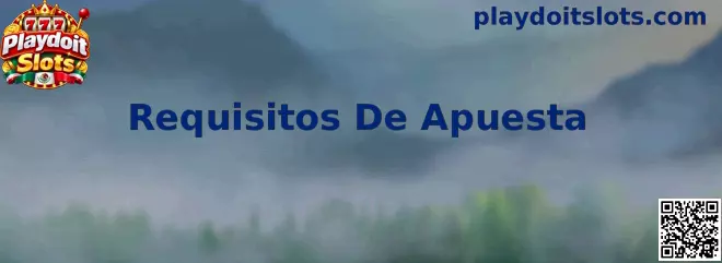 Guía informativa sobre Requisitos De Apuesta en Playdoit Slots