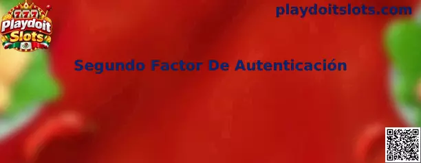 Guía de Segundo Factor de Autenticación para proteger una cuenta de Playdoit Slots