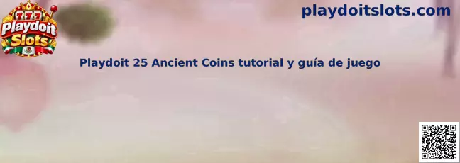 Imagen de referencia para el tutorial de 25 Ancient Coins y la guía de tragamonedas de Playdoit Slots